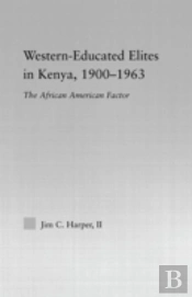 Western-Educated Elites In Kenya, 1900-1963