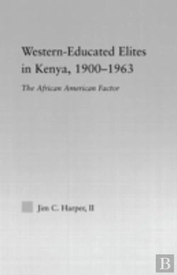 Bertrand.pt - Western-Educated Elites In Kenya, 1900-1963