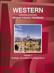 Western European Countries Mineral Industry Handbook Volume 1 Strategic Information And Regulations