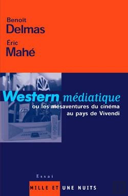 Bertrand.pt - Western Médiatique : Ou Les Mésaventures Du Cinéma Au Pays De Vivendi