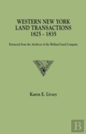 Western New York Land Transactions, 1825-1835. Extracted From The Archives Of The Holland Land Company