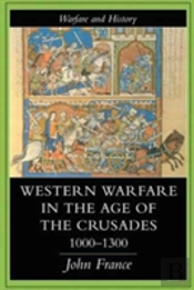 Western Warfare In The Age Of The Crusades, 1000-1300