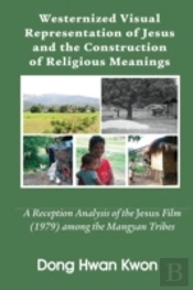 Westernized Visual Representation Of Jesus And The Construction Of Religious Meanings