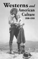 Westerns And American Culture, 1930-1955