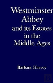 Westminster Abbey And Its Estates In The Middle Ages