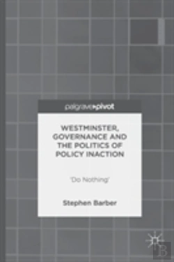 Bertrand.pt - Westminster, Governance And The Politics Of Policy Inaction