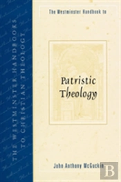 Westminster Handbook To Patristic Theology
