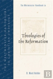 Westminster Handbook To Theologies Of The Reformation