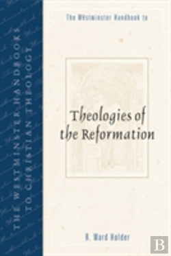 Bertrand.pt - Westminster Handbook To Theologies Of The Reformation