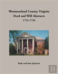 Westmoreland County, Virginia Deed And Will Abstracts, 1723-1726