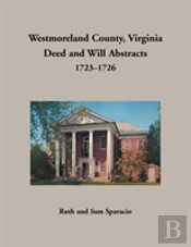 Westmoreland County, Virginia Deed And Will Abstracts, 1723-1726