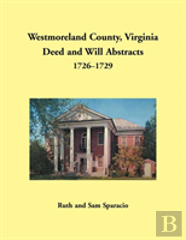 Westmoreland County, Virginia Deed And Will Abstracts, 1726-1729