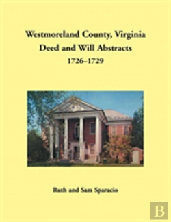 Bertrand.pt - Westmoreland County, Virginia Deed And Will Abstracts, 1726-1729