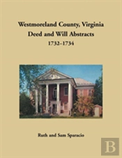 Westmoreland County, Virginia Deed And Will Abstracts, 1732-1734