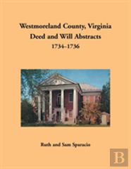 Westmoreland County, Virginia Deed And Will Abstracts, 1734-1736