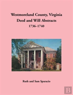 Bertrand.pt - Westmoreland County, Virginia Deed And Will Abstracts, 1736-1740