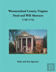 Westmoreland County, Virginia Deed And Will Abstracts, 1740-1742