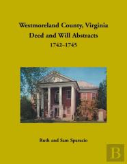 Westmoreland County, Virginia Deed And Will Abstracts, 1742-1745