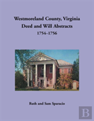 Westmoreland County, Virginia Deed And Will Abstracts, 1754-1756