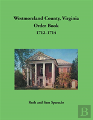 Westmoreland County, Virginia Order Book, 1712-1714