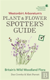 Westonbirt Arboretumâ€™S Plant And Flower Spotterâ€™S Guide