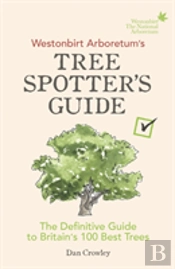 Westonbirt Arboretumâ€™S Tree Spotterâ€™S Guide