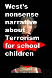 Wests Nonsense Narrative About Terrorism