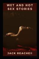 Wet And Hot Sex Stories