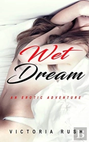 Wet Dream: An Erotic Adventure