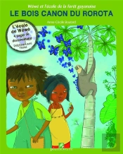 Wéwé Et L'École De La Forêt Guyanaise ; Le Bois Canon Du Rorota