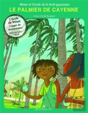 Wéwé Et L'École De La Forêt Guyanaise ; Le Palmier De Cayenne