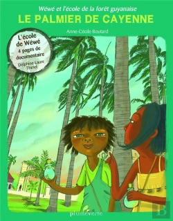 Bertrand.pt - Wéwé Et L'École De La Forêt Guyanaise ; Le Palmier De Cayenne