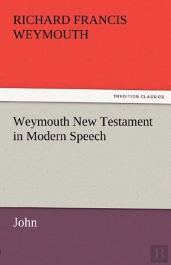 Bertrand.pt - Weymouth New Testament In Modern Speech, John