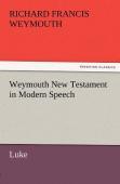 Weymouth New Testament In Modern Speech, Luke