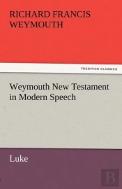 Weymouth New Testament In Modern Speech, Luke