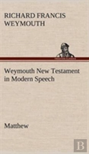 Weymouth New Testament In Modern Speech, Matthew