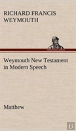 Bertrand.pt - Weymouth New Testament In Modern Speech, Matthew