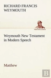 Weymouth New Testament In Modern Speech, Matthew
