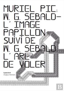 Bertrand.pt - W.G. Sebald ; L'Image-Papillon ; W.G. Sebald, L'Art De Voler