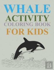 Whale Activity Coloring Book For Kids