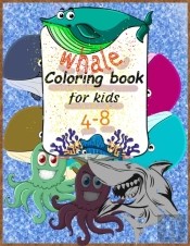Whale Coloring Book For Kids 4-8
