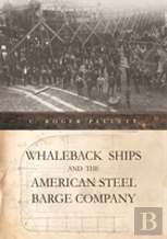 Whaleback Ships And The American Steel Barge Company