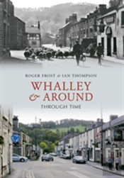 Whalley & Around Through Time