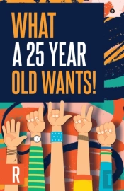 What A 25-Year-Old Wants!