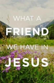 What A Friend We Have In Jesus (Pack Of 25)