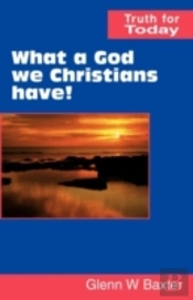 What A God We Christians Have!