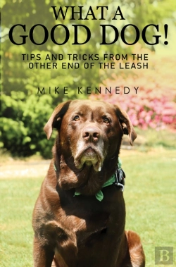 Bertrand.pt - What A Good Dog! Tips And Tricks From The Other End Of The Leash.