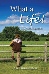What A Life!: An Autobiography