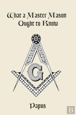 Bertrand.pt - What A Master Mason Ought To Know
