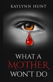 What A Mother Won'T Do